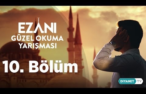 Ezanı Güzel Okuma Yarışması - 10.Bölüm