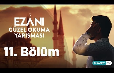 Ezanı Güzel Okuma Yarışması - 11.Bölüm