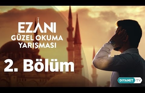 Ezanı Güzel Okuma Yarışması - 2. Bölüm