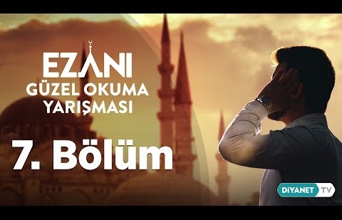 Ezanı Güzel Okuma Yarışması - 7.Bölüm