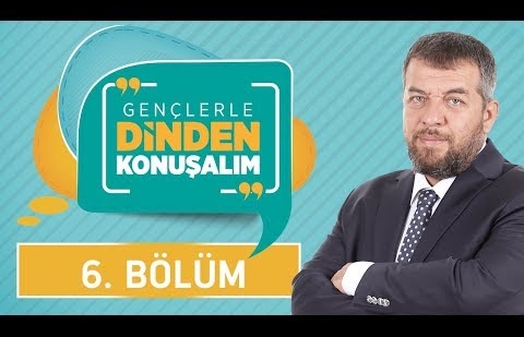 Gençlerle Dinden Konuşalım 6.Bölüm - Din Psikolojisi