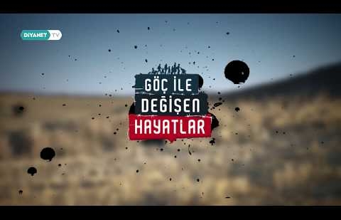 Göç ile Değişen Hayatlar 2.Bölüm - Tanıtım