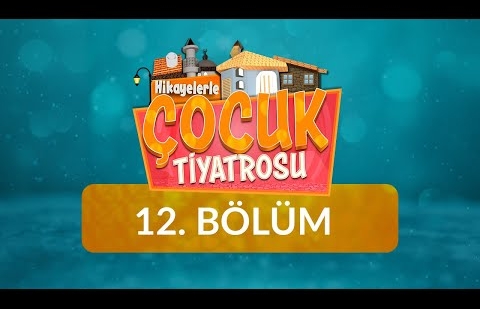 Hikayelerle Çocuk Tiyatrosu 12.Bölüm - Sosyal Medyanın Mahrem Alanlarda Kullanımı