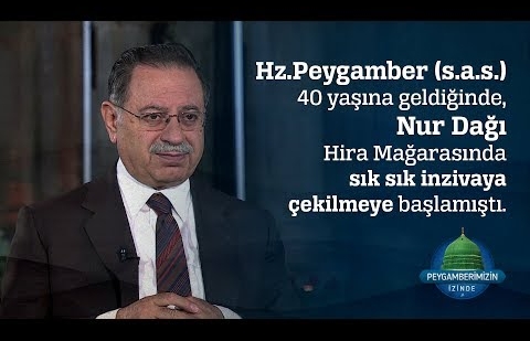 Hz. Peygamber (s.a.s.) 40 Yaşına Geldiğinde Hira Mağarası’nda Sık Sık İnzivaya Çekilmeye Başlamıştı