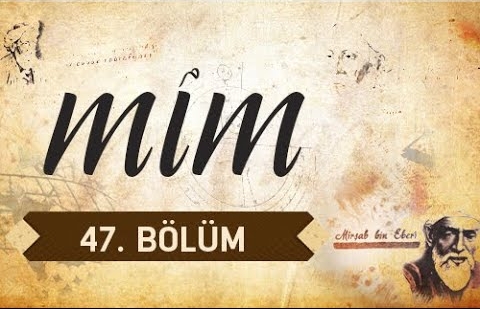 İbn-i Sinâ - Mim 47.Bölüm