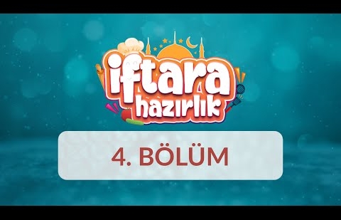 İftara Hazırlık - 4.Bölüm