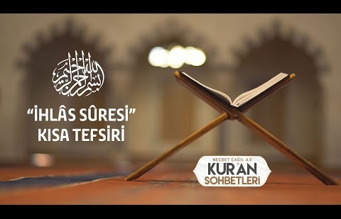 İhlas Sûresi Kısa Tefsiri