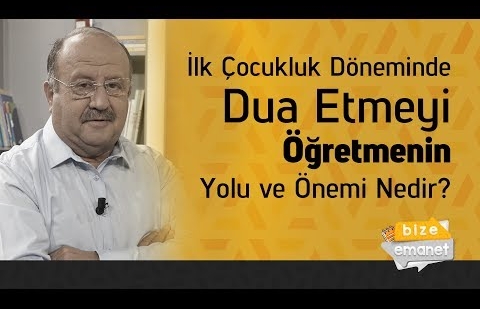 İlk Çocukluk Döneminde Dua Etmeyi Öğretmenin Yolu ve Önemi Nedir?