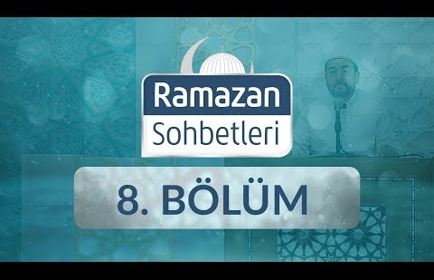 İman Nimeti - Ramazan Sohbetleri 8.Bölüm