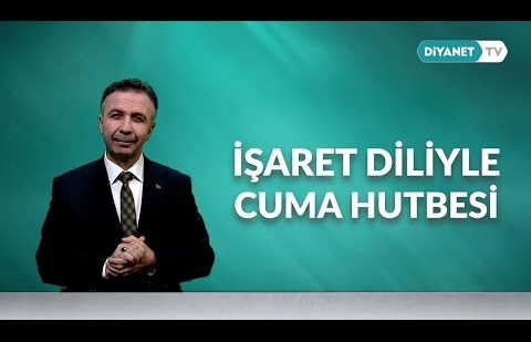 İşaret Diliyle Cuma Hutbesi - 11 Nisan 2025
