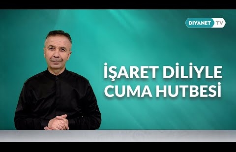 İşaret Diliyle Cuma Hutbesi - 22 Ağustos 2025