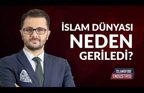 İslam Dünyası Neden Geriledi?