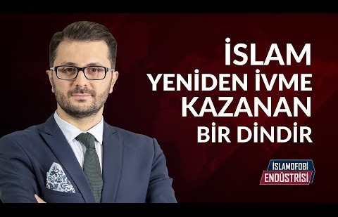 İslam Yeniden İvme Kazanan Bir Dindir