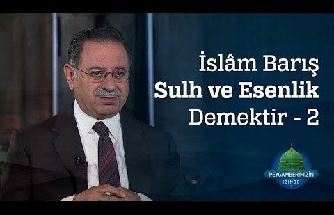 İslâm Barış Sulh ve Esenlik Demektir - 2