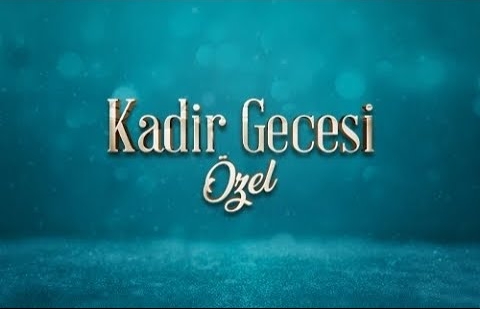 Kadir Gecesi Özel - 5 Nisan 2024