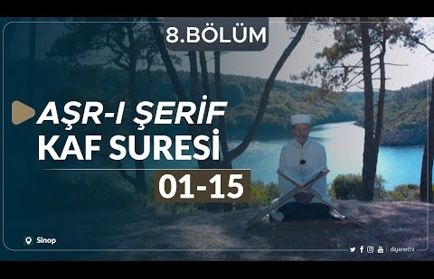 Kaf Suresi (01-15) - Aşr-ı Şerif (Sinop) 8.Bölüm