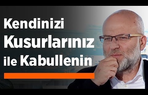 Kendinizi Kusurlarınız ile Kabullenin