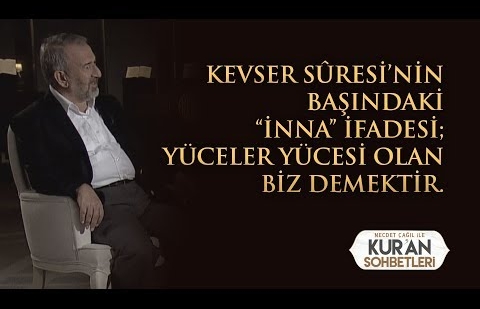 Kevser Sûresi’nin Başındaki “İnna” İfadesi Yüceler Yücesi Olan Biz Demektir