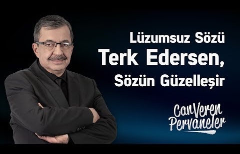 Lüzumsuz Sözü Terk Edersen, Sözün Güzelleşir