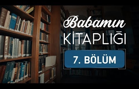 Mehmet Akif İnan - Banu İnan - Babamın Kitaplığı 7.Bölüm