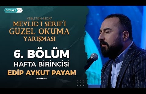 Mevlid i Şerif’i Güzel Okuma Yarışması - 6. Bölüm - Hafta Birincisi - Edip Aykut Payam