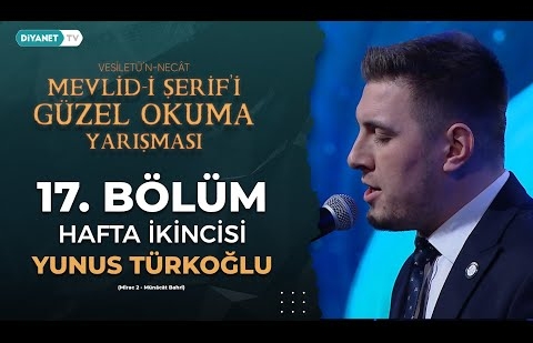 Mevlid-i Şerif’i Güzel Okuma Yarışması 17. Bölüm - Hafta İkincisi - Yunus Türkoğlu