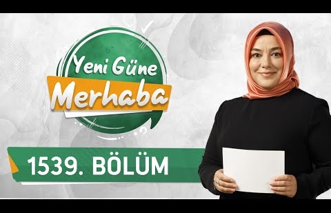 Musibetler Karşısında Mü'mince Tavır - Yeni Güne Merhaba 1539.Bölüm