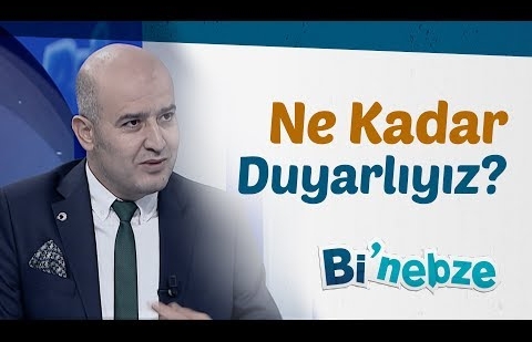 Ne Kadar Duyarlıyız?