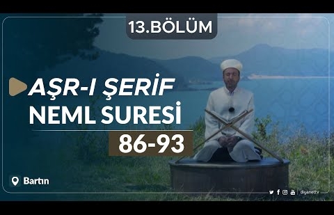 Neml Suresi (86-93) - Aşr-ı Şerif (Bartın) 13.Bölüm