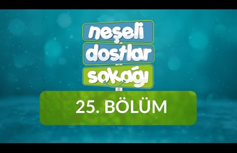 Neşeli Dostlar Sokağı - 25.Bölüm - Konuşurken ve Dinlerken Sabır