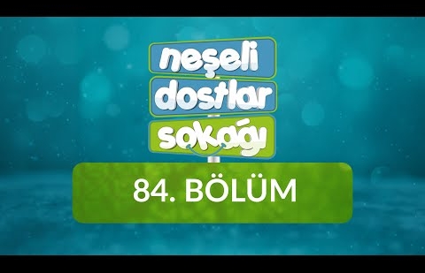 Neşeli Dostlar Sokağı - 84. Bölüm - Kainattaki Yaşam Bizim İçin Var / Rabbi Yessir – Sübhâneke Duası