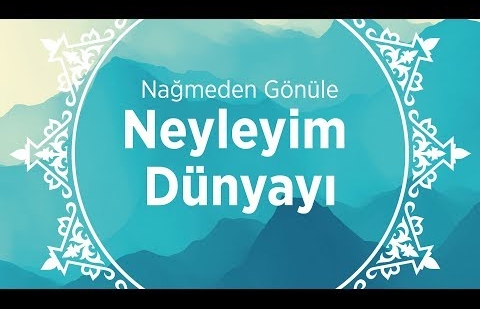 Neyleyim Dünyayı - İlahi