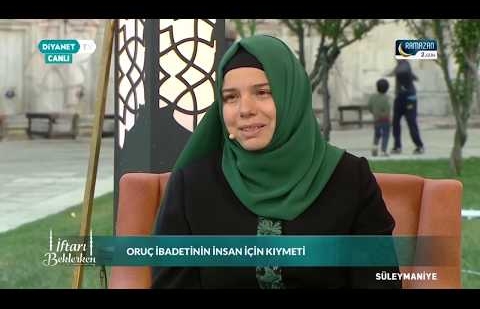 Oruç İbadetinin İnsan İçin Kıymeti - Prof. Dr. Huriye Martı