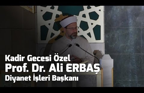 Prof. Dr. Ali Erbaş - Kadir Gecesi Özel
