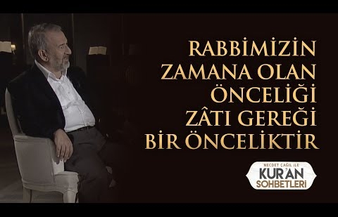 Rabbimizin Zamana Olan Önceliği Zâtı Gereği Bir Önceliktir