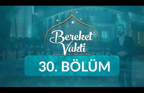 Ramazan'ı Uğurlarken - Bereket Vakti 30. Bölüm