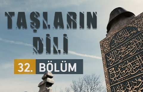 Ziya Gökalp’in Mezar Taşı - Taşların Dili 32.Bölüm