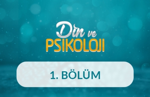 Din - Psikoloji İlişkisi - Din ve Psikoloji 1. Bölüm