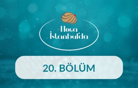 Başını Pencerede Untumasın - Hoca İstanbul'da 20. Bölüm