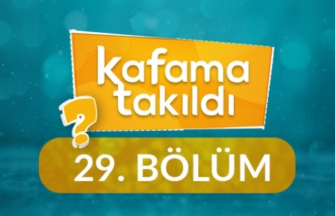 Kur'an Bugün Hakkında Bize Ne Söyler? - Kafama Takıldı 29. Bölüm