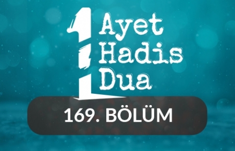 Bir Ayet, Bir Hadis, Bir Dua - 169.Bölüm