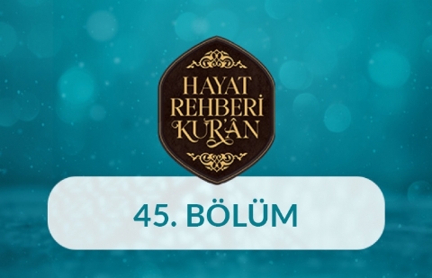 Hz. Yahyâ - Hayat Rehberi Kur'an 45. Bölüm