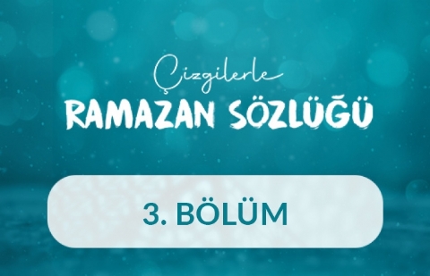 Kur'an-ı Kerim - Çizgilerle Ramazan Sözlüğü 3. Bölüm