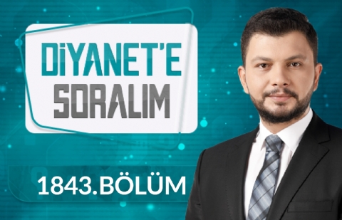 Diyanet'e Soralım 1843.Bölüm - 25 Ocak 2022