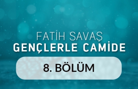 Beylerbeyi Camii - Fatih Savaş Gençlerle Camide 8.Bölüm