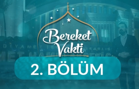 Ramazan ve Sorumluluk Bilinci - Bereket Vakti 2. Bölüm