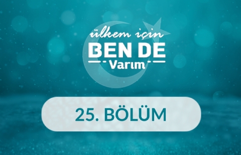 Ülkem İçin Bende Varım - 25. Bölüm