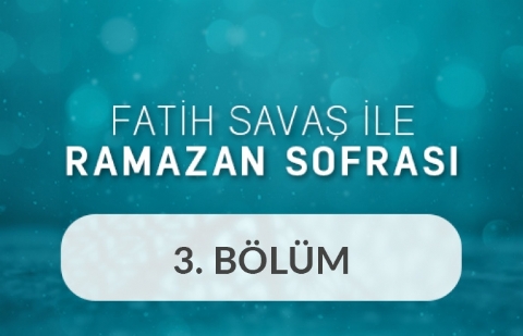 Abdurrahim Albayrak ve Nurullah Mahmut Dündar - Fatih Savaş ile Ramazan Sofrası 3.Bölüm