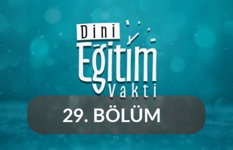 Kur'an-ı Kerim ve Siyer - Dini Eğitim Vakti 29.Bölüm
