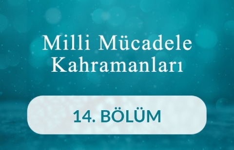 Şahin Bey - Milli Mücadele Kahramanları 14.Bölüm